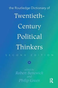 Title: The Routledge Dictionary of Twentieth-Century Political Thinkers, Author: Robert Benewick