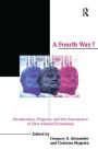A Fourth Way?: Privatization, Property, and the Emergence of New Market Economies