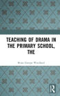 The Teaching of Drama in the Primary School