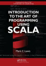 Introduction to the Art of Programming Using Scala / Edition 1