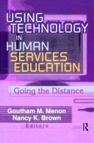 Title: Using Technology in Human Services Education: Going the Distance, Author: Goutham Menon