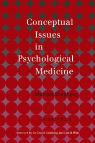 Title: Conceptual Issues in Psychological Medicine, Author: the late Michael Shepherd