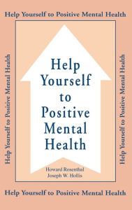 Title: Help Yourself To Positive Mental Health, Author: Howard Rosenthal