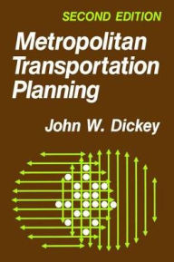 Title: Metropolitan Transportation Planning, Author: John W. Dickey