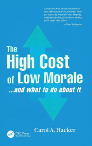 Title: The High Cost of Low Morale...and what to do about it, Author: Carol Hacker