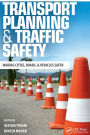 Transport Planning and Traffic Safety: Making Cities, Roads, and Vehicles Safer