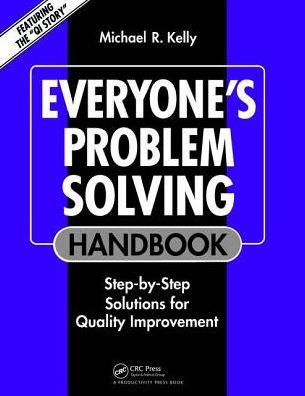 Everyone's Problem Solving Handbook: Step-by-Step Solutions for Quality Improvement