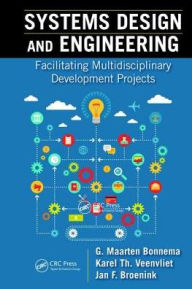 Title: Systems Design and Engineering: Facilitating Multidisciplinary Development Projects / Edition 1, Author: G. Maarten Bonnema