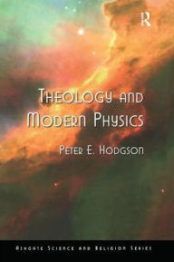 Title: Theology and Modern Physics, Author: Peter E. Hodgson