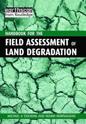 A Handbook for the Field Assessment of Land Degradation / Edition 1