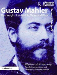 Title: Gustav Mahler: New Insights into His Life, Times and Work, Author: Alfred Mathis-Rosenzweig