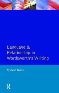 Title: Language and Relationship in Wordsworth's Writing, Author: Michael Baron