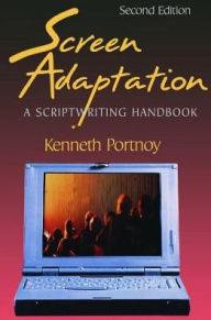 Title: Screen Adaptation: A Scriptwriting Handbook / Edition 2, Author: Kenneth Portnoy