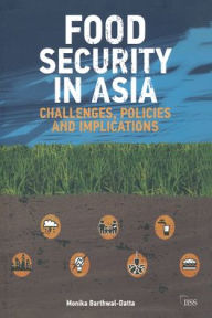 Title: Food Security in Asia: Challenges, Policies and Implications, Author: Monika Barthwal-Datta