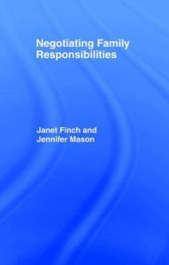 Title: Negotiating Family Responsibilities, Author: Janet Finch