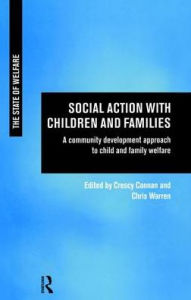 Title: Social Action with Children and Families: A Community Development Approach to Child and Family Welfare, Author: Crescy Cannan