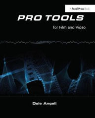 Title: Pro Tools for Film and Video / Edition 1, Author: Dale Angell