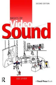 Title: Basics of Video Sound / Edition 2, Author: Des Lyver