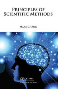 Title: Principles of Scientific Methods / Edition 1, Author: Mark Chang