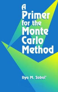 Title: A Primer for the Monte Carlo Method / Edition 1, Author: Ilya M. Sobol