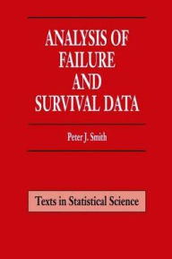 Title: Analysis of Failure and Survival Data / Edition 1, Author: Peter J. Smith