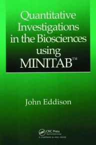 Title: Quantitative Investigations in the Biosciences using MINITAB / Edition 1, Author: John Eddison