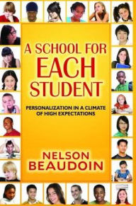 Title: A School for Each Student: High Expectations in a Climate of Personalization, Author: Nelson Beaudoin