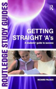 Title: Getting Straight 'A's: A Student's Guide to Success, Author: Richard Palmer