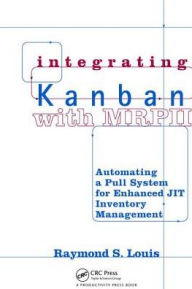 Title: Integrating Kanban with MRP II: Automating a Pull System for Enhanced JIT Inventory Management, Author: Raymond S. Louis