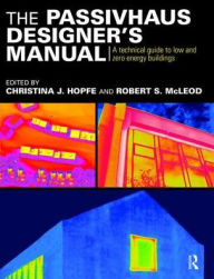 Title: The Passivhaus Designer's Manual: A technical guide to low and zero energy buildings, Author: Christina Hopfe