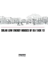 Title: Solar Low Energy Houses of IEA Task 13, Author: Robert Hastings