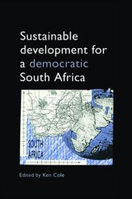 Title: Sustainable Development for a Democratic South Africa, Author: Ken Cole