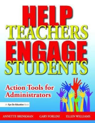 Title: Help Teachers Engage Students: Action Tools for Administrators, Author: Gary Forlini
