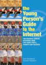 The Young Person's Guide to the Internet: The Essential Website Reference Book for Young People, Parents and Teachers
