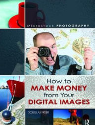 Title: Microstock Photography: How to Make Money from Your Digital Images, Author: Douglas Freer