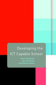 Title: Developing the ICT Capable School, Author: Steve Kennewell