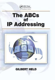 Title: The ABCs of IP Addressing / Edition 1, Author: Gilbert Held