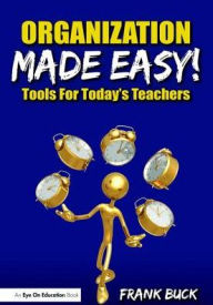 Title: Organization Made Easy!: Tools For Today's Teachers, Author: Frank Buck