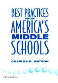 Title: Best Practices From America's Middle Schools, Author: Charles Watson