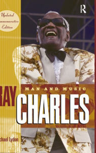 Title: Ray Charles: Man and Music, Updated Commemorative Edition, Author: Michael Lydon