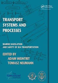 Title: Transport Systems and Processes: Marine Navigation and Safety of Sea Transportation / Edition 1, Author: Adam Weintrit