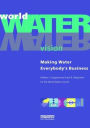 World Water Vision: Making Water Everybody's Business