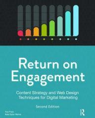 Title: Return on Engagement: Content Strategy and Web Design Techniques for Digital Marketing, Author: Tim Frick