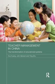 Title: Teacher Management in China: The Transformation of Educational Systems, Author: Eva Huang