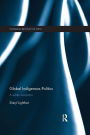 Global Indigenous Politics: A Subtle Revolution / Edition 1