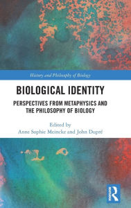Title: Biological Identity: Perspectives from Metaphysics and the Philosophy of Biology / Edition 1, Author: Anne Sophie Meincke