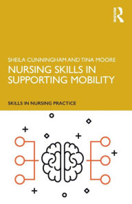 Title: Nursing Skills in Supporting Mobility, Author: Sheila Cunningham