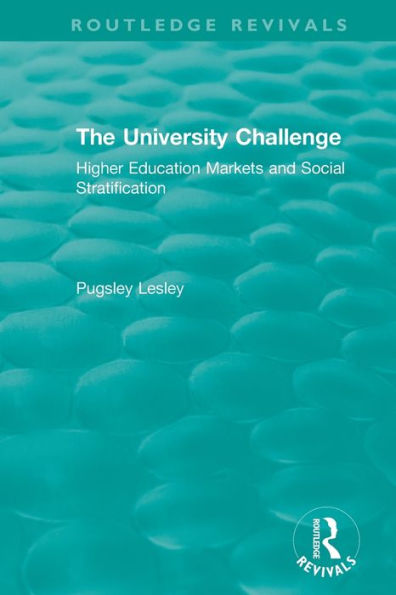 The University Challenge (2004): Higher Education Markets and Social Stratification / Edition 1