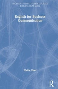 Title: English for Business Communication / Edition 1, Author: Mable Chan