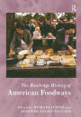 The Routledge History of American Foodways / Edition 1